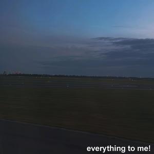 everything to me! (Explicit)