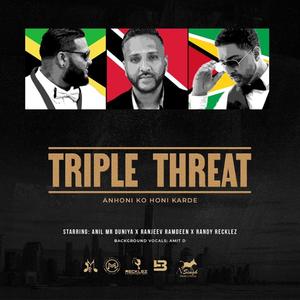 TRIPLE THREAT - “Anhoni ko honi karde”(feat. Ranjeev & Randy Recklez)