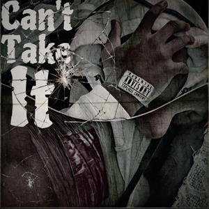 CAN'T TAKE IT (Explicit)