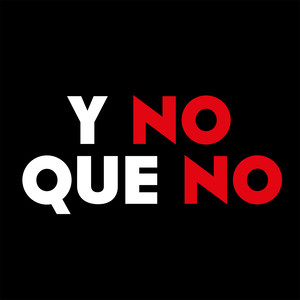 Y No Que No