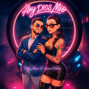 Ay Dios mío (feat. Grecia O'HARA) (Explicit)