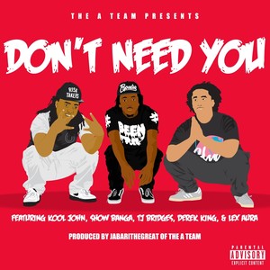 Don't Need You (feat. Kool John, Show Banga, TJ Bridges, Derek King & Lex Aura) - Single [Explicit]