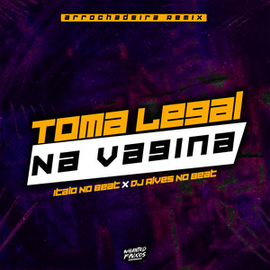 Toma Legal Na Vagina (Explicit)