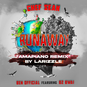 Runaway (feat. Ben Official & Bz Bwai) [Amapiano Remix] [Explicit]