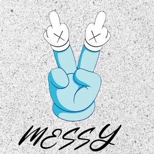 Messy (Explicit)
