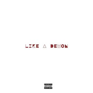 LIKE A DEMON (Explicit)