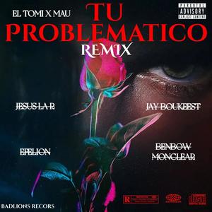 TU PROBLEMATICO (feat. Efelion, Benbow Moncler, Jesus La R & Jay Boukeest) (RMX)