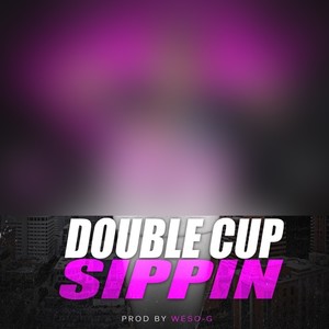 Double Cup Sippin (feat. T Vybe)