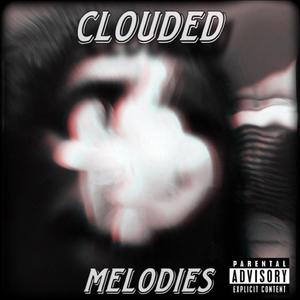 Clouded Melodies (Explicit)