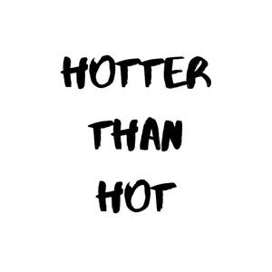 Hotter Than Hot (Explicit)