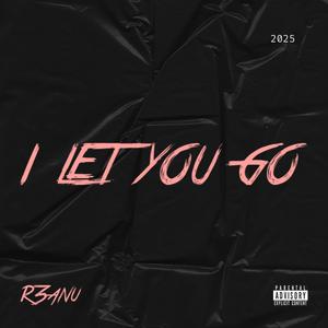 I LET YOU GO (feat. 33nimb) (Explicit)