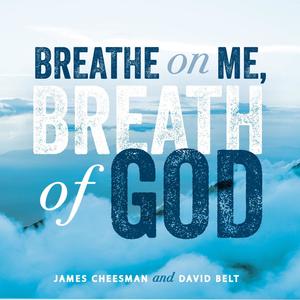 Breathe on Me, Breath of God (feat. David Belt)