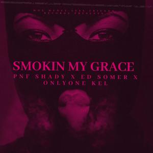 Smokin My Grace (feat. OnlyOne Kel & ED SOMER) [Explicit]