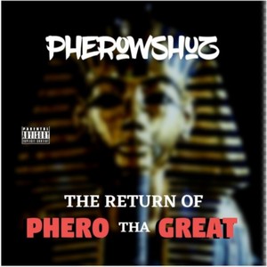 The Return of Phero' Tha Great (Explicit)