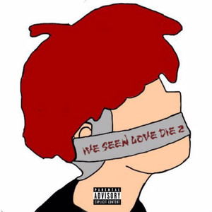 IVE SEEN LOVE DIE 2 (Explicit)