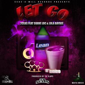 Let Go (feat. Suave Loc & Lula Baybee) [Explicit]