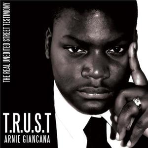 TRUST: The Real Unedited Street Testimony (with Arnie G)