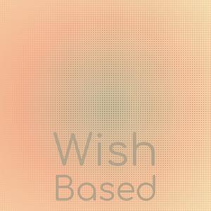 Wish Based