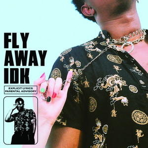 Fly Away Idk (Explicit)