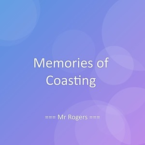 Memories of Coasting