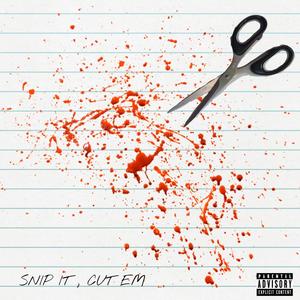 SNIP IT, CUT EM (Explicit)