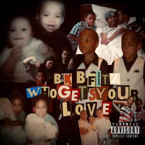 Who gets your love (Explicit)