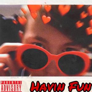 Havin Fun (Explicit)