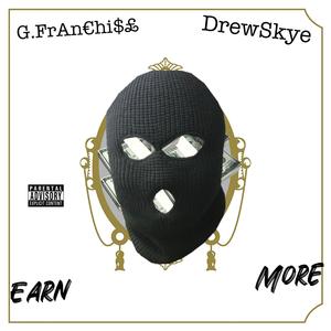 Earn More (feat. DrewSkye) (Explicit)