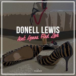 Ain't Gonna Find Love (Explicit)