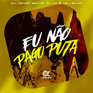 Eu Não Pago Puta (Explicit)