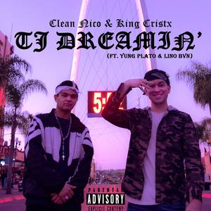TJ DREAMIN'(feat. Yung Plato & Lino BVN) (Explicit)