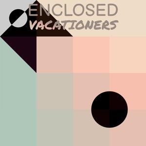 Enclosed Vacationers