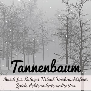 Tannenbaum - Heilende Instrumental Tiefenentspannung Musik für Ruhiger Urlaub Weihnachtsfeier Spiele Achtsamkeitsmeditation