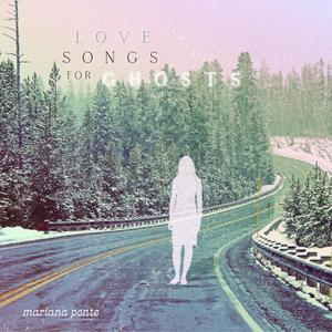 Love Songs For Ghosts