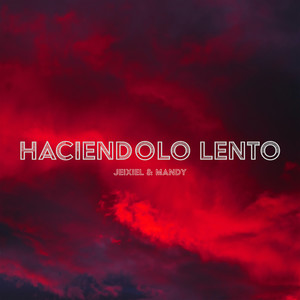 Haciendolo Lento (Explicit)