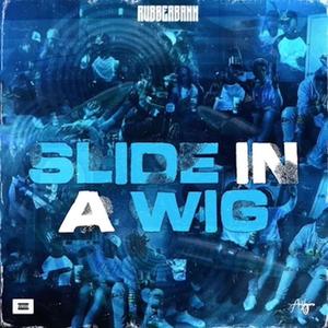 Slide In A Wig (Explicit)