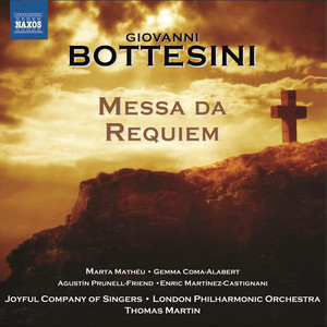 BOTTESINI, G.: Messa da Requiem (Matheu, Coma-Alabert, Prunell-Friend, Martinez-Castignani, Joyful Company of Singers, London Philharmonic, T. Martin)