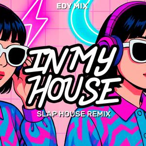 In My House (Slap House Remix)