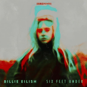 Billie Eilish-Six Feet Under (跳跳堂 / Billie Eilish remix)