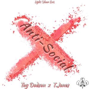 Anti-Social (feat. Tay Dodson & T.Jones) [Explicit]