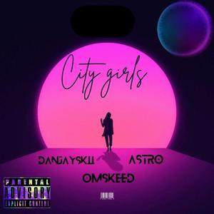 City Girls (feat. Danjayskii, Omskeed & Klf Astroo)