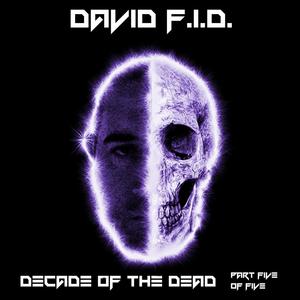 Decade of the Dead, Pt. 5 (Explicit)