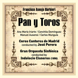 Francisco Asenjo Barbieri: Pan y Toros [Zarzuela en Tres Actos] (1956)