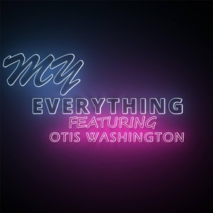 My Everything(feat. Otis Washington)