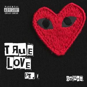 True Love, Pt. 1 (Explicit)