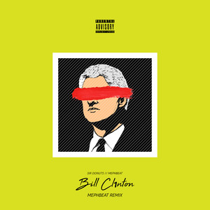 Bill Clinton (Mephbeat Remix) [Explicit]