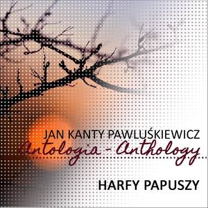 Harfy Papuszy (Jan Kanty Pawluskiewicz Antologia)