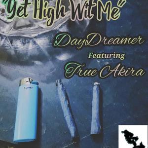 Get High Wit Me (feat. True Akira) (Explicit)