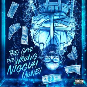 They Gave the Wrong Nigguh Money EP (Explicit)