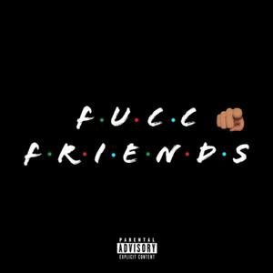 WANNA FUCC YO FRIEND (Explicit)